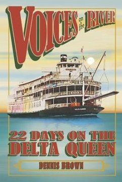 Voices on the River: 22 Days on the Delta Queen - Brown, Dennis