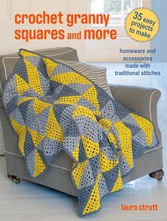 Crochet Granny Squares and More: 35 easy projects to make - Strutt, Laura