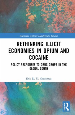 Rethinking Illicit Economies in Opium and Cocaine - Gutierrez, Eric D U