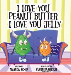 I Love You Peanut Butter I Love You Jelly - Ecker, Amanda