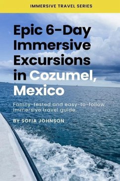 Epic 6-Day Immersive Excursions in Cozumel, Mexico - Johnson, Sofia