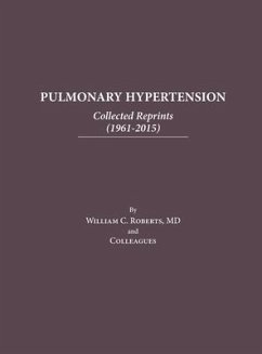 Pulmonary Hypertension: Collected Reprints (1961-2015): Collected Reprints (1961-2015): Collected reprints - Roberts, William C.