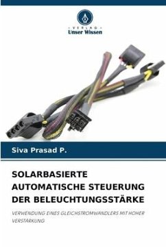 SOLARBASIERTE AUTOMATISCHE STEUERUNG DER BELEUCHTUNGSSTÄRKE - P., Siva Prasad