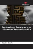 Professional female orb, a chimera of female identity