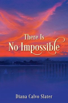 There Is No Impossible - Slater, Diana Calvo