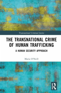 The Transnational Crime of Human Trafficking - O'Neill, Maria