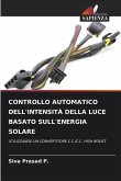 CONTROLLO AUTOMATICO DELL'INTENSITÀ DELLA LUCE BASATO SULL'ENERGIA SOLARE