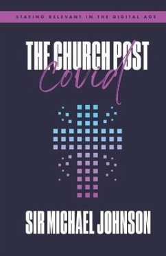 The Church Post Covid: Staying Relevant In The Digital Age - Johnson, Michael