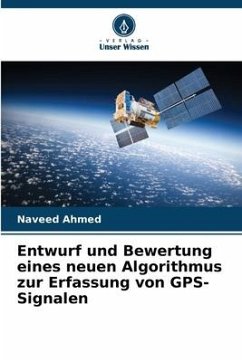 Entwurf und Bewertung eines neuen Algorithmus zur Erfassung von GPS-Signalen - Ahmed, Naveed
