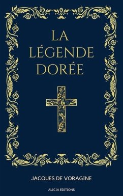La Légende Dorée: Format pour une lecture confortable - de Voragine, Jacques