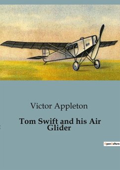 Tom Swift and his Air Glider - Appleton, Victor