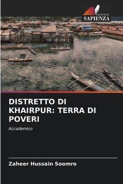 DISTRETTO DI KHAIRPUR: TERRA DI POVERI - Soomro, Zaheer Hussain