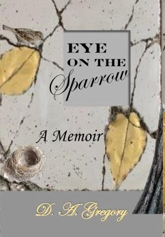 Eye on the Sparrow: A Memoir - Gregory, D. A.