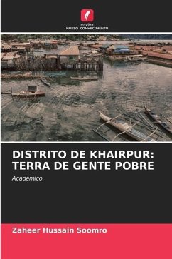 DISTRITO DE KHAIRPUR: TERRA DE GENTE POBRE - Soomro, Zaheer Hussain