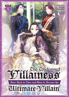 The Condemned Villainess Goes Back in Time and Aims to Become the Ultimate Villain (Light Novel) Vol. 1 - Narayama, Bakufu