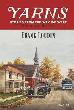 Yarns: Stories from the Way We Were: Based on a Few Actual Facts - Loudin, Frank