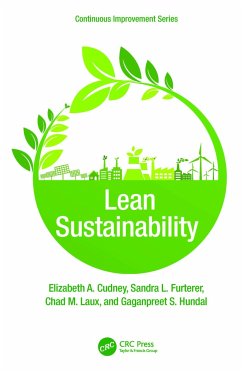 Lean Sustainability - Cudney, Elizabeth A. (Maryville University, St. Louis, USA); Furterer, Sandra L. (University of Dayton, OH); Laux, Chad M.