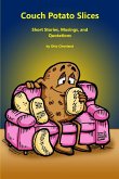 Couch Potato Slices: A book of Short Stories, Musings and Quotations