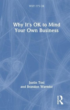 Why It's OK to Mind Your Own Business - Tosi, Justin; Warmke, Brandon