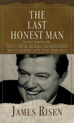The Last Honest Man: The Cia, the Fbi, the Mafia, and the Kennedys - And One Senator's Fight to Save Democracy - Risen, James; Risen, Thomas