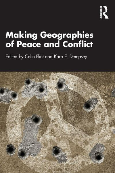 Making Geographies of Peace and Conflict Making Geographies of Peace and Conflict
