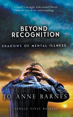 Beyond Recognition - Shadows of Mental Illness - Barnes, Jo Anne