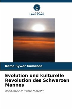 Evolution und kulturelle Revolution des Schwarzen Mannes - Kamanda, Kama Sywor