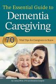The Essential Guide to Dementia Caregiving