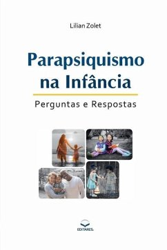 Parapsiquismo na Infância - 2° ed.: Perguntas e Respostas - Zolet, Lilian