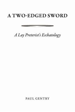 A Two-Edged Sword: A Lay Preterist's Eschatology - Gentry, Paul