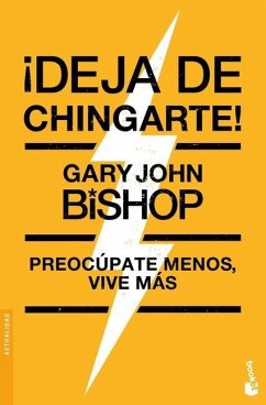 ¡Deja de Chingarte! / Unf* Ck Yourself! - Bishop, Gary John