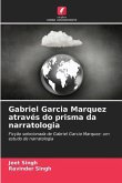 Gabriel Garcia Marquez através do prisma da narratologia