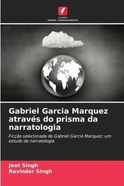 Gabriel Garcia Marquez através do prisma da narratologia - Singh, Jeet;Singh, Ravinder