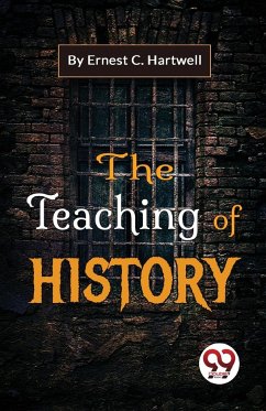 The Teaching Of History - Hartwell, Ernest C.