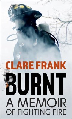 Burnt: A Memoir of Fighting Fire - Frank, Clare