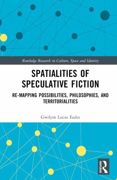 Spatialities of Speculative Fiction - Eades, Gwilym Lucas