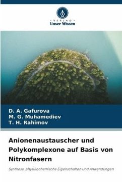 Anionenaustauscher und Polykomplexone auf Basis von Nitronfasern - Gafurova, D. A.;Muhamediev, M. G.;Rahimov, T. H.