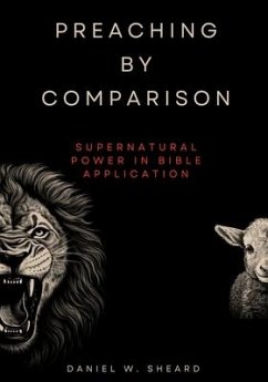 Preaching by Comparison: Supernatural Power in Bible Application - Sheard, Daniel W.