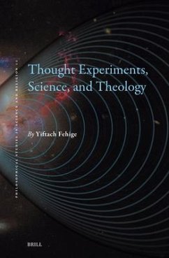 Thought Experiments, Science, and Theology - Fehige, Yiftach