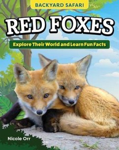 Kids' Backyard Safari: Red Foxes - Orr, Nicole