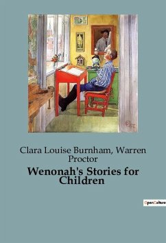 Wenonah's Stories for Children - Proctor, Warren; Louise Burnham, Clara