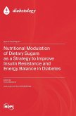 Nutritional Modulation of Dietary Sugars as a Strategy to Improve Insulin Resistance and Energy Balance in Diabetes