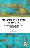 Reckoning with Change in Yucatán