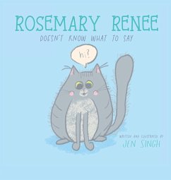 Rosemary Renee Doesn't Know What to Say - Singh, Jen