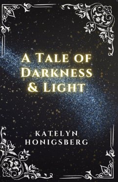 A Tale of Darkness & Light - Honigsberg, Katelyn R.