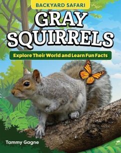 Kids' Backyard Safari: Gray Squirrels - Gagne, Tammy