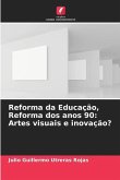 Reforma da Educação, Reforma dos anos 90: Artes visuais e inovação?
