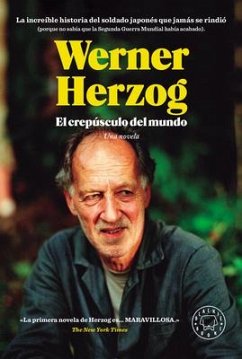 El Crepúsculo del Mundo: La Increíble Historia del Soldado Japonés Que Jamás Se Rindió / The Twilight World - Herzog, Werner