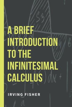 A Brief Introduction to the Infinitesimal Calculus - Fisher, Irving