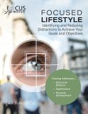 Focused Lifestyle: Identifying and Reducing Distractions to Achieve Your Goals and Objectives